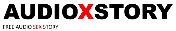 AUDIOXSTORY - Free Audio Sex Story